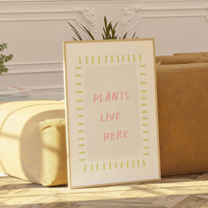 Plants Live Here Print